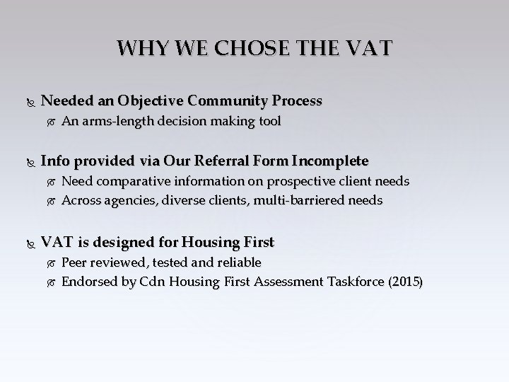 WHY WE CHOSE THE VAT Needed an Objective Community Process Info provided via Our