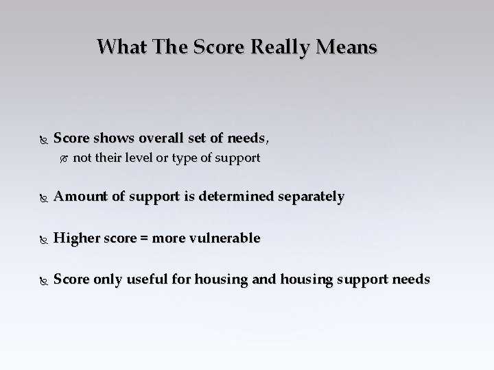 What The Score Really Means Score shows overall set of needs, not their level