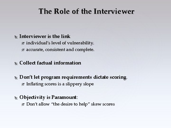 The Role of the Interviewer is the link individual’s level of vulnerability. accurate, consistent