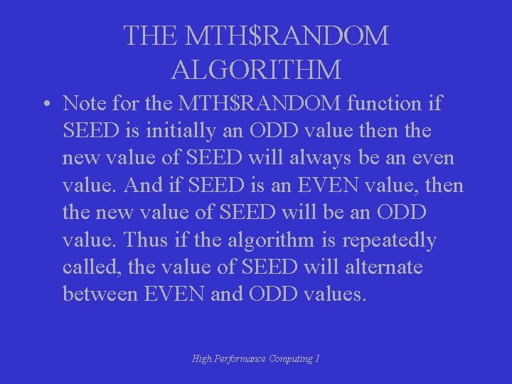 THE MTH$RANDOM ALGORITHM • Note for the MTH$RANDOM function if SEED is initially an THE MTH$RANDOM ALGORITHM • Note for the MTH$RANDOM function if SEED is initially an