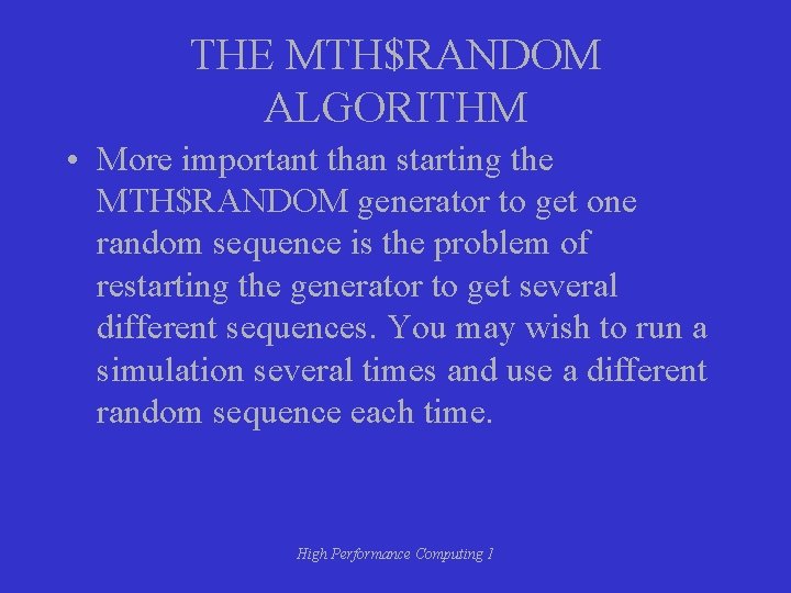 THE MTH$RANDOM ALGORITHM • More important than starting the MTH$RANDOM generator to get one THE MTH$RANDOM ALGORITHM • More important than starting the MTH$RANDOM generator to get one