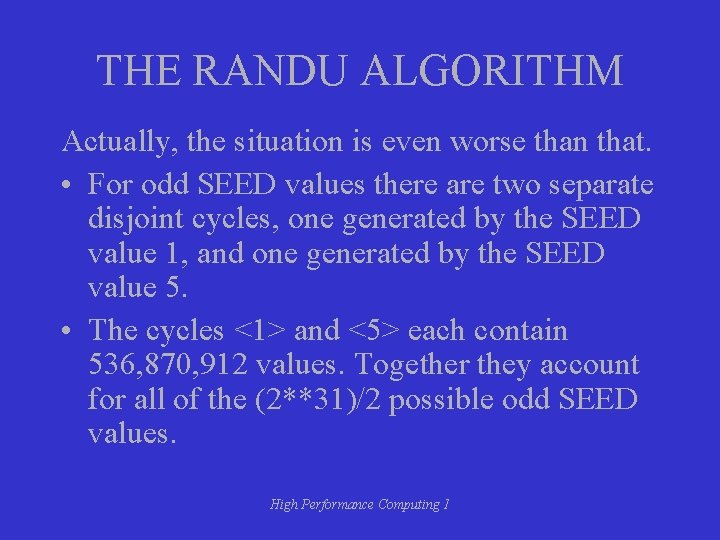 THE RANDU ALGORITHM Actually, the situation is even worse than that. • For odd THE RANDU ALGORITHM Actually, the situation is even worse than that. • For odd