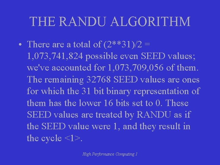 THE RANDU ALGORITHM • There a total of (2**31)/2 = 1, 073, 741, 824 THE RANDU ALGORITHM • There a total of (2**31)/2 = 1, 073, 741, 824