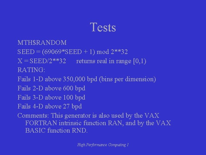Tests MTH$RANDOM SEED = (69069*SEED + 1) mod 2**32 X = SEED/2**32 returns real Tests MTH$RANDOM SEED = (69069*SEED + 1) mod 2**32 X = SEED/2**32 returns real