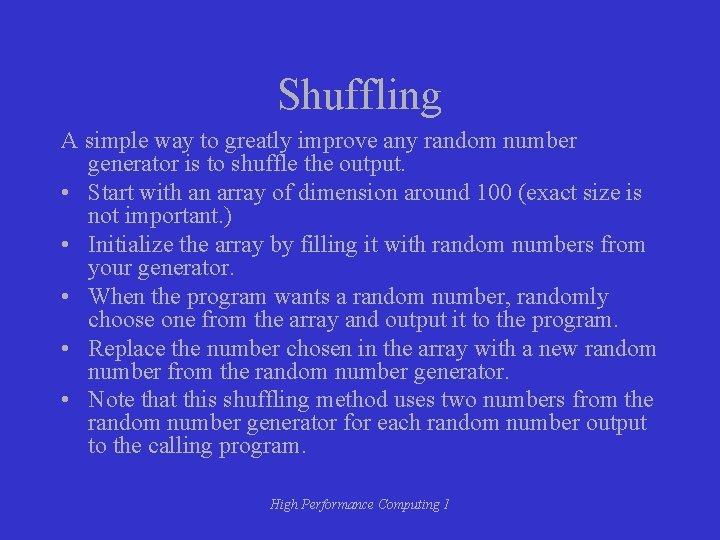 Shuffling A simple way to greatly improve any random number generator is to shuffle Shuffling A simple way to greatly improve any random number generator is to shuffle