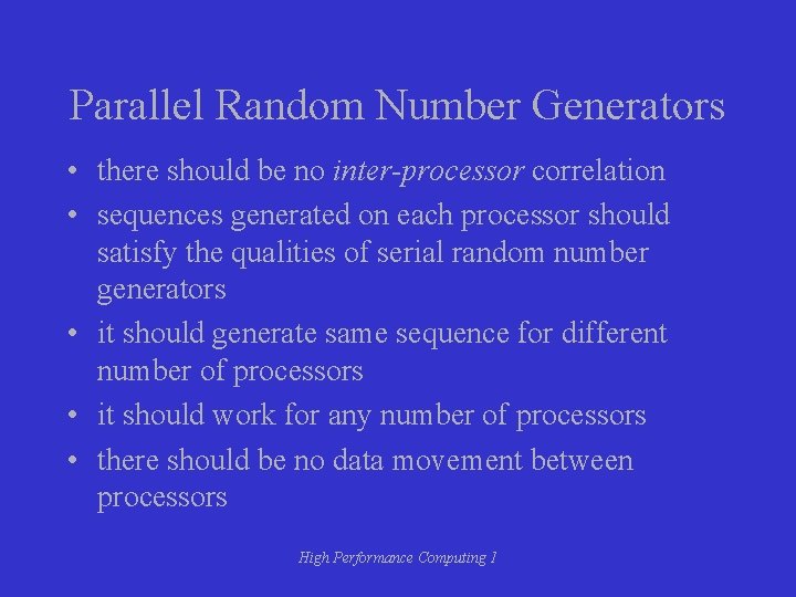 Parallel Random Number Generators • there should be no inter-processor correlation • sequences generated Parallel Random Number Generators • there should be no inter-processor correlation • sequences generated