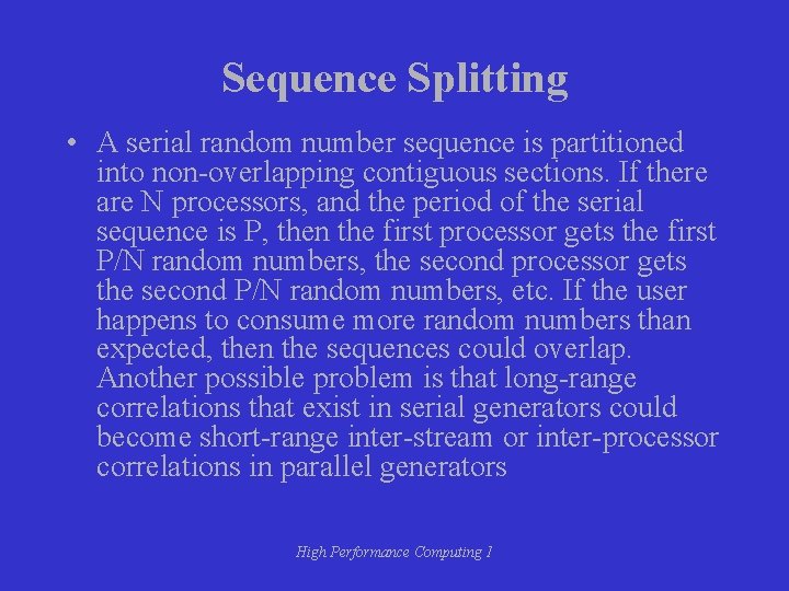 Sequence Splitting • A serial random number sequence is partitioned into non-overlapping contiguous sections. Sequence Splitting • A serial random number sequence is partitioned into non-overlapping contiguous sections.