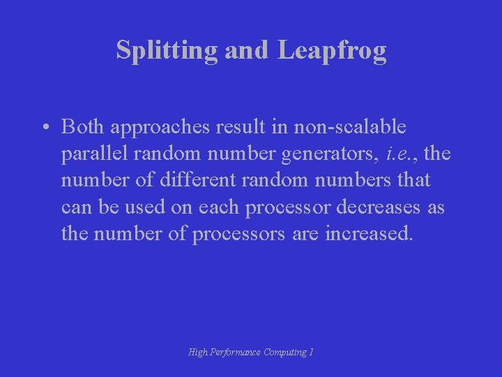Splitting and Leapfrog • Both approaches result in non-scalable parallel random number generators, i. Splitting and Leapfrog • Both approaches result in non-scalable parallel random number generators, i.