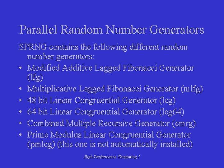 Parallel Random Number Generators SPRNG contains the following different random number generators: • Modified Parallel Random Number Generators SPRNG contains the following different random number generators: • Modified