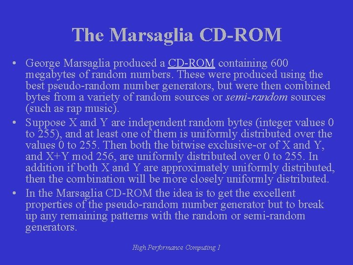 The Marsaglia CD-ROM • George Marsaglia produced a CD-ROM containing 600 megabytes of random The Marsaglia CD-ROM • George Marsaglia produced a CD-ROM containing 600 megabytes of random