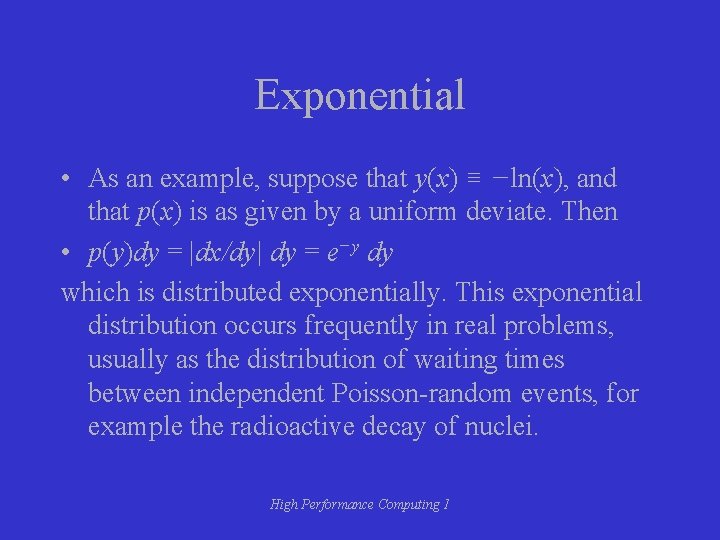Exponential • As an example, suppose that y(x) ≡ −ln(x), and that p(x) is Exponential • As an example, suppose that y(x) ≡ −ln(x), and that p(x) is
