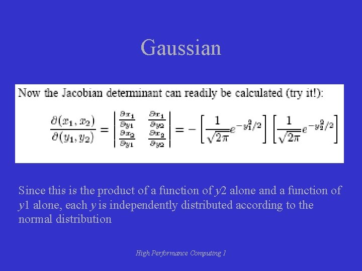 Gaussian Since this is the product of a function of y 2 alone and Gaussian Since this is the product of a function of y 2 alone and
