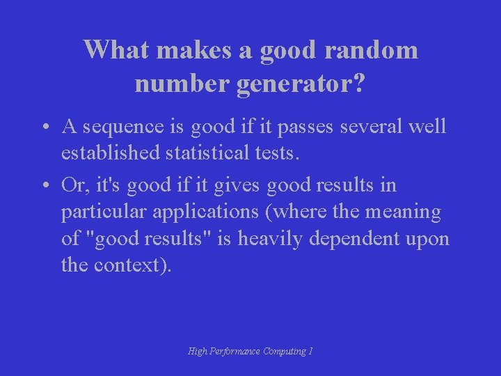 What makes a good random number generator? • A sequence is good if it What makes a good random number generator? • A sequence is good if it