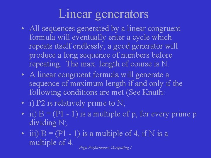Linear generators • All sequences generated by a linear congruent formula will eventually enter Linear generators • All sequences generated by a linear congruent formula will eventually enter