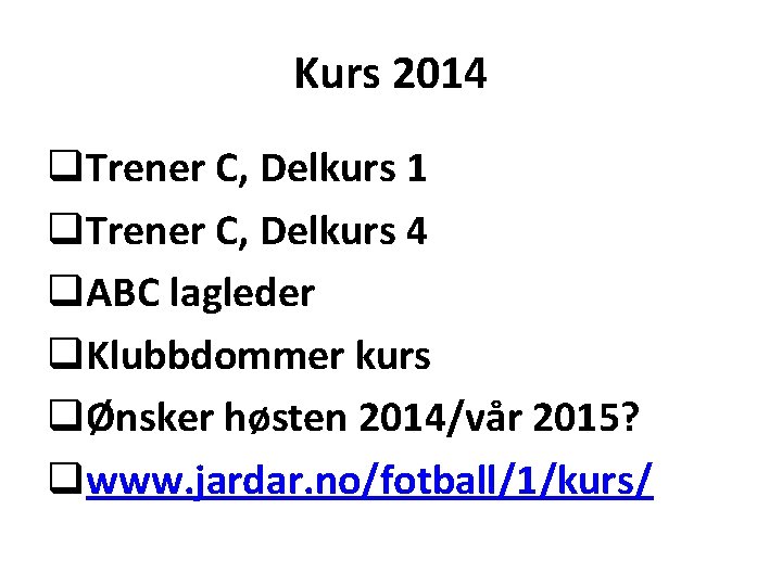 Kurs 2014 q. Trener C, Delkurs 1 q. Trener C, Delkurs 4 q. ABC