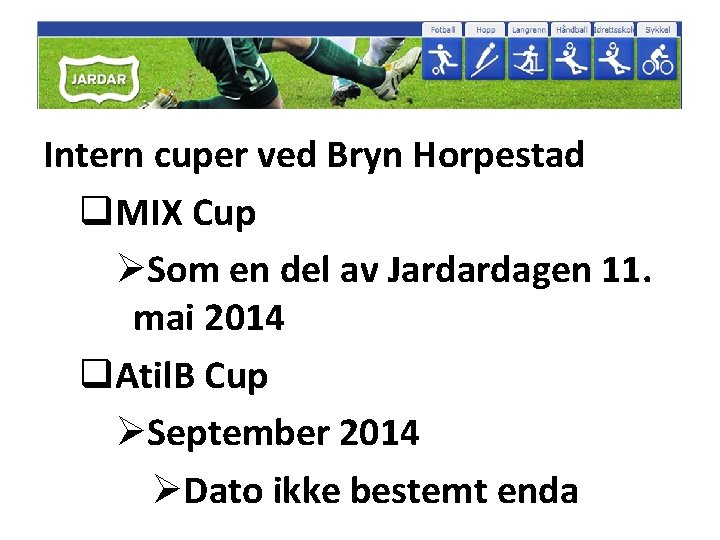 Intern cuper ved Bryn Horpestad q. MIX Cup ØSom en del av Jardardagen 11.