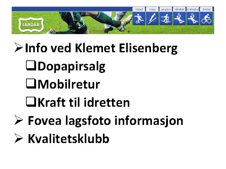 ØInfo ved Klemet Elisenberg q. Dopapirsalg q. Mobilretur q. Kraft til idretten Ø Fovea