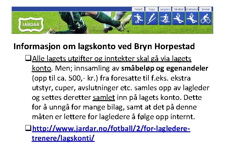 Informasjon om lagskonto ved Bryn Horpestad q. Alle lagets utgifter og inntekter skal gå