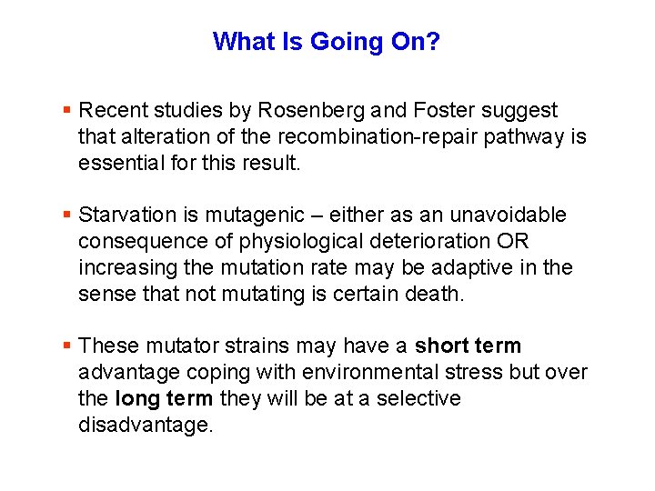 What Is Going On? § Recent studies by Rosenberg and Foster suggest that alteration