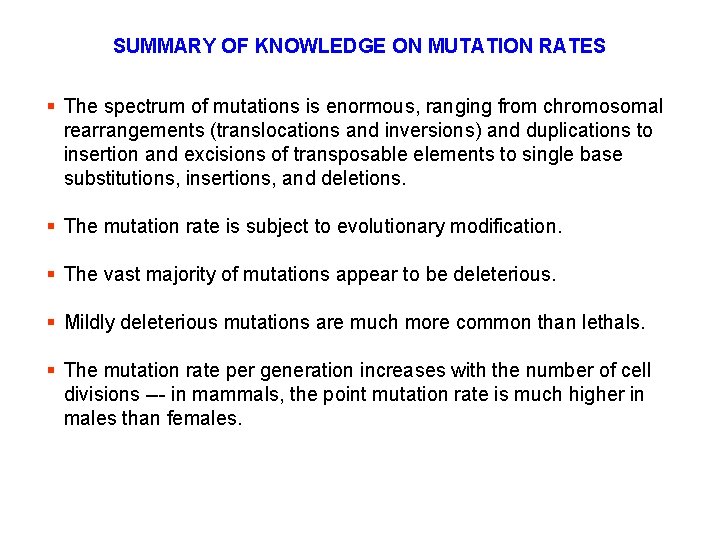 SUMMARY OF KNOWLEDGE ON MUTATION RATES § The spectrum of mutations is enormous, ranging