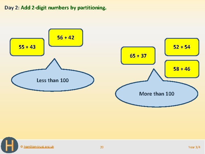 Day 2: Add 2 -digit numbers by partitioning. 56 + 42 52 + 54