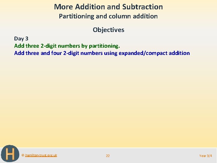 More Addition and Subtraction Partitioning and column addition Objectives Day 3 Add three 2