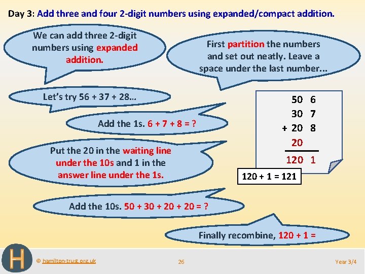 Day 3: Add three and four 2 -digit numbers using expanded/compact addition. We can