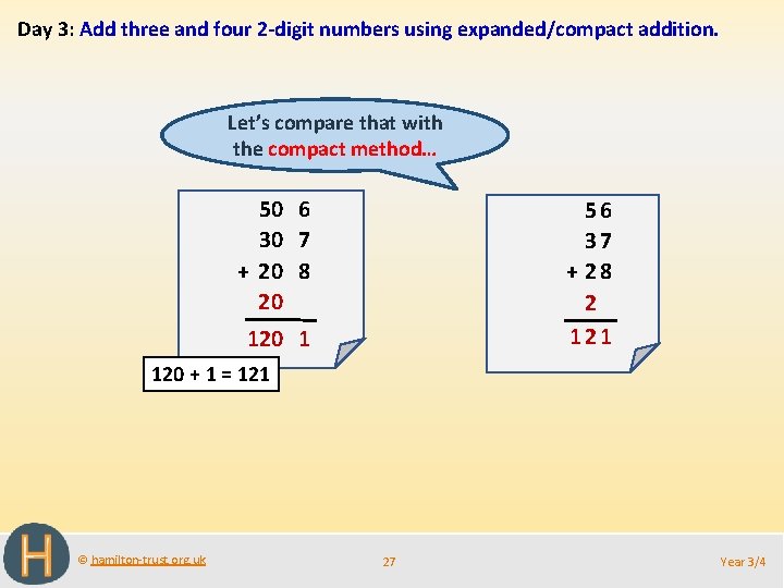Day 3: Add three and four 2 -digit numbers using expanded/compact addition. Let’s compare