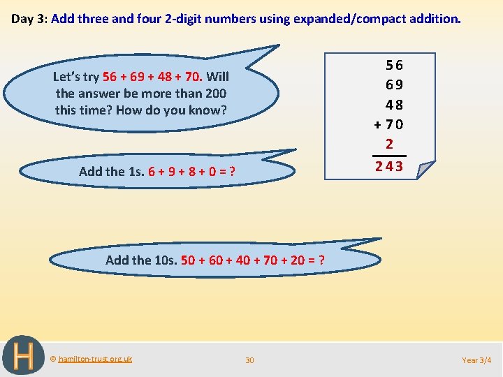 Day 3: Add three and four 2 -digit numbers using expanded/compact addition. 56 69