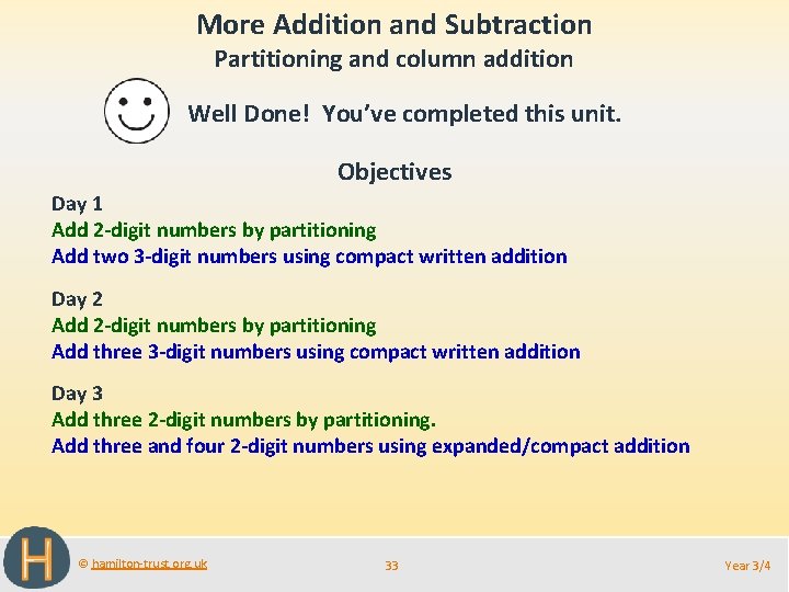 More Addition and Subtraction Partitioning and column addition Well Done! You’ve completed this unit.