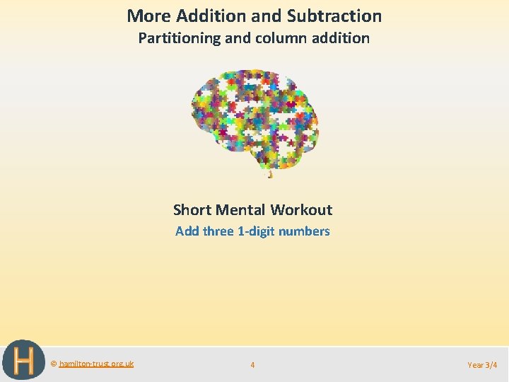 More Addition and Subtraction Partitioning and column addition Short Mental Workout Add three 1