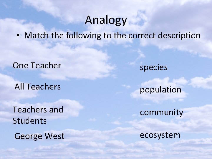 Analogy • Match the following to the correct description One Teacher species All Teachers