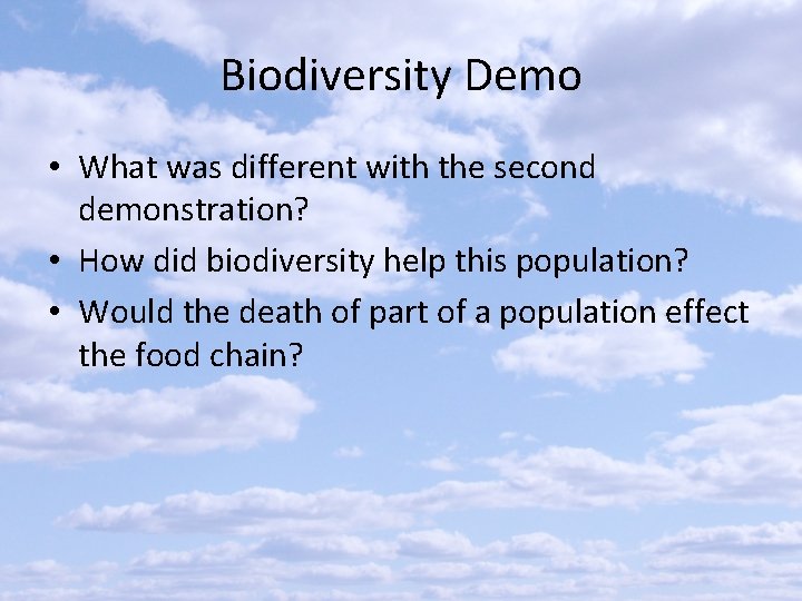 Biodiversity Demo • What was different with the second demonstration? • How did biodiversity