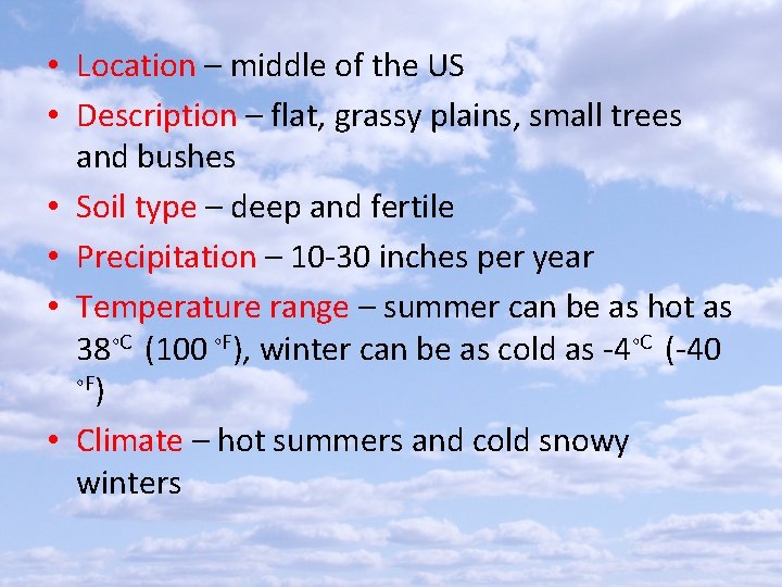  • Location – middle of the US • Description – flat, grassy plains,