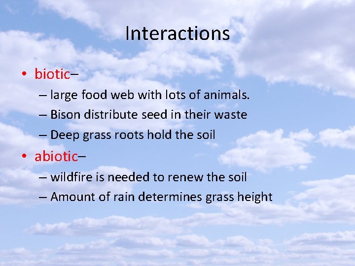 Interactions • biotic– – large food web with lots of animals. – Bison distribute