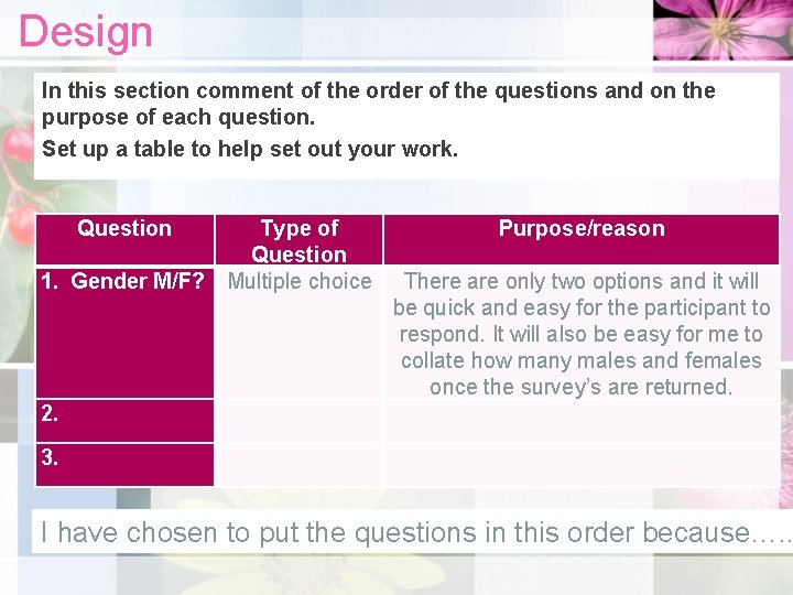 Design In this section comment of the order of the questions and on the