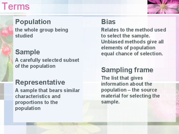 Terms Population Bias the whole group being studied Relates to the method used to