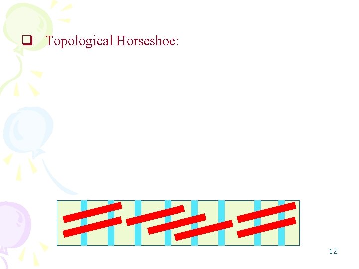 q Topological Horseshoe: 12 