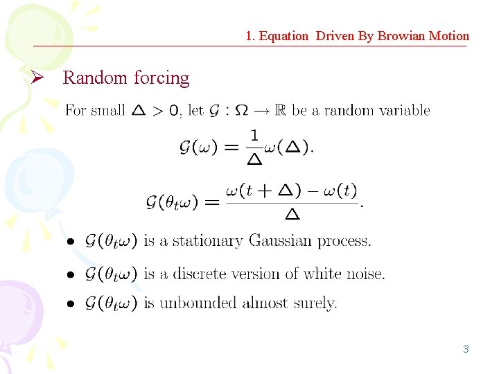 1. Equation Driven By Browian Motion Ø Random forcing 3 