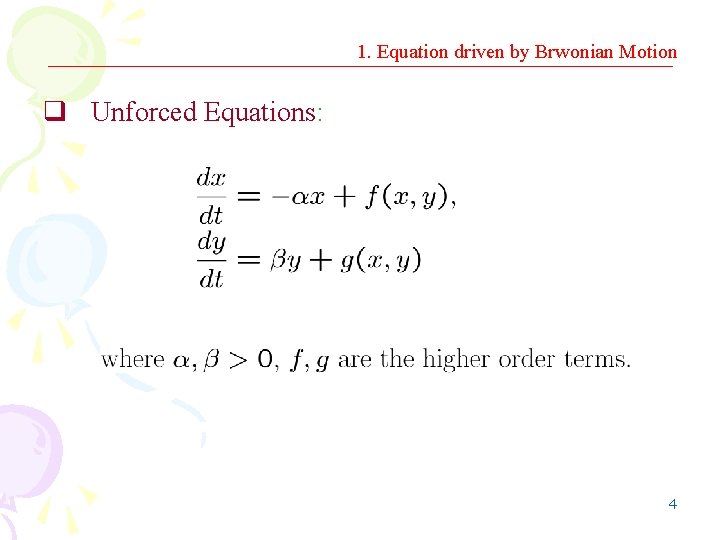 1. Equation driven by Brwonian Motion q Unforced Equations: 4 