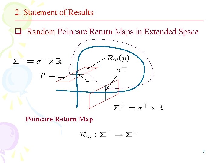 2. Statement of Results q Random Poincare Return Maps in Extended Space Poincare Return