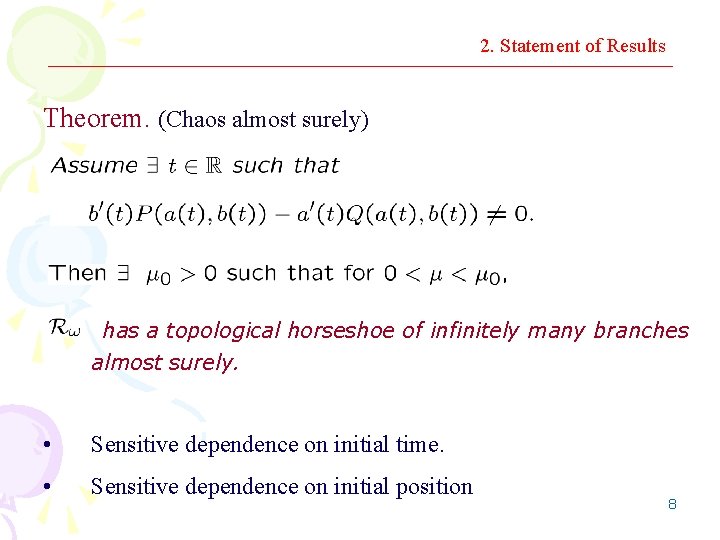 2. Statement of Results Theorem. (Chaos almost surely) has a topological horseshoe of infinitely