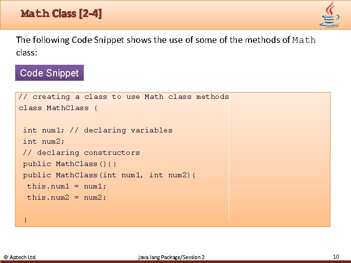 Math Class [2 -4] The following Code Snippet shows the use of some of