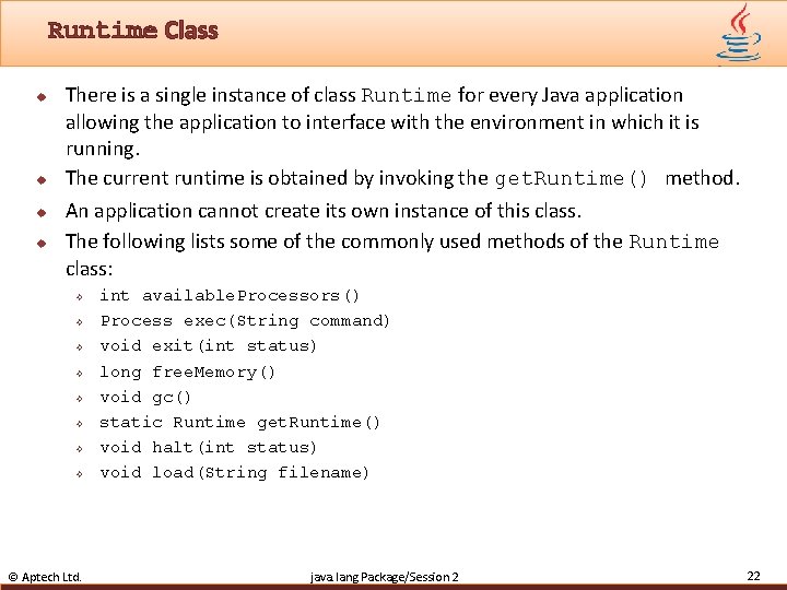 Runtime Class u u There is a single instance of class Runtime for every