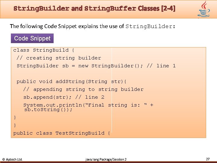 String. Builder and String. Buffer Classes [2 -4] The following Code Snippet explains the