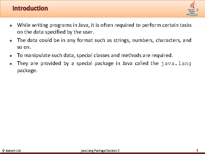 Introduction u u While writing programs in Java, it is often required to perform