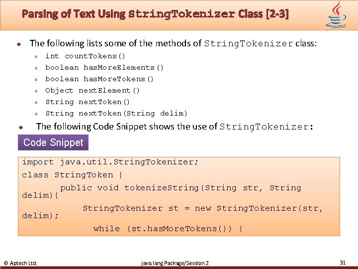 Parsing of Text Using String. Tokenizer Class [2 -3] The following lists some of