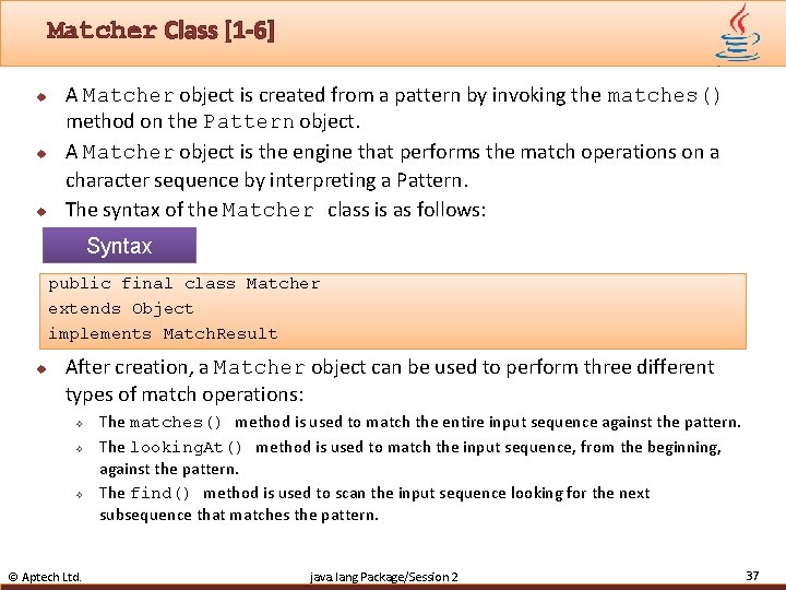 Matcher Class [1 -6] u u u A Matcher object is created from a