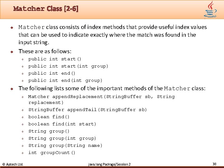 Matcher Class [2 -6] u u Matcher class consists of index methods that provide