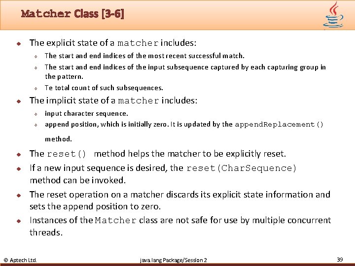 Matcher Class [3 -6] u The explicit state of a matcher includes: ² ²
